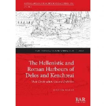 Nakas, Ioannis: The Hellenistic and Roman Harbours of Delos and Kenchreai