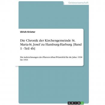 Die Chronik der Kirchengemeinde St. Maria-St. Josef zu Hamburg-Harburg [Band 1