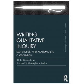 Writing Qualitative Inquiry: Self, Stories, and Academic Life (Routledge Education Classic Edition)
