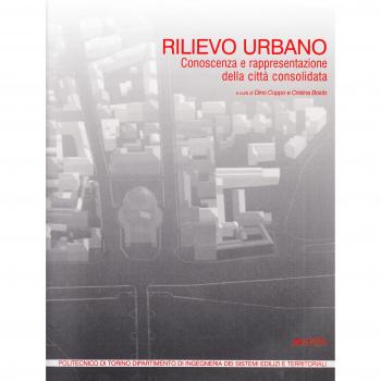 Rilievo urbano. Conoscenza e rappresentazione della città consolidata. Con CD-ROM