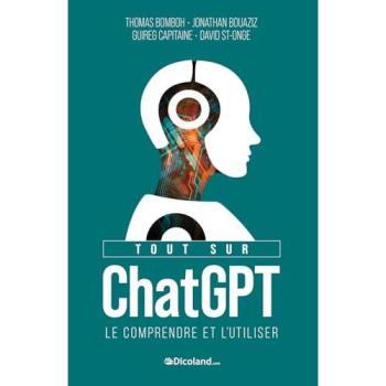 Tout sur ChatGPT : le comprendre et l'utiliser