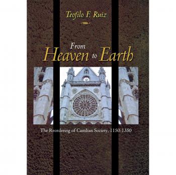 From Heaven to Earth: The Reordering of Castilian Society, 1150-1350