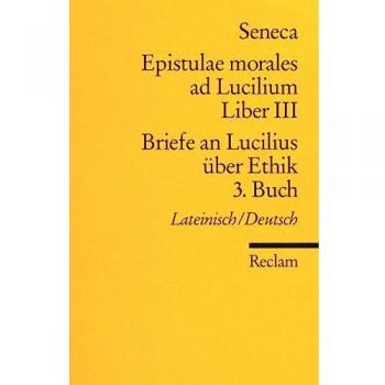 Reclams Universal-Bibliothek Nr. 2134: Epistulae morales ad Lucilium, Liber III / Briefe an Lucilius über Ethik, 3. Buch