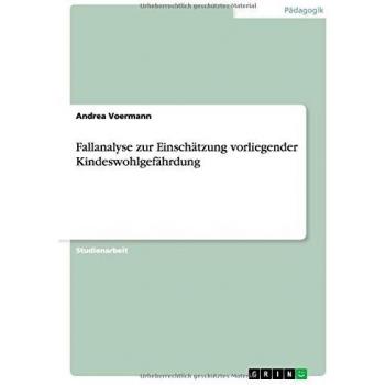 Fallanalyse zur Einschätzung vorliegender Kindeswohlgefährdung