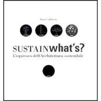Sustainwhat's? L'equivoco dell'architettura sostenibile