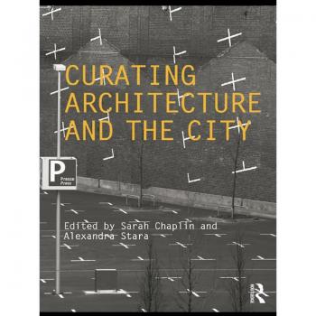 Curating Architecture and the City