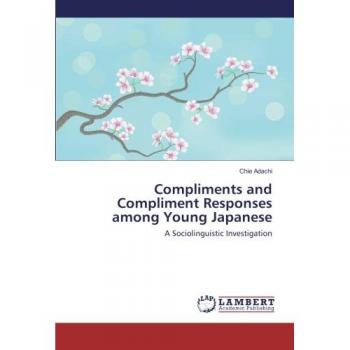 Compliments and Compliment Responses among Young Japanese: A Sociolinguistic Investigation