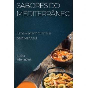 Sabores do Mediterrâneo: Uma Viagem Culinária pelo Mar Azul