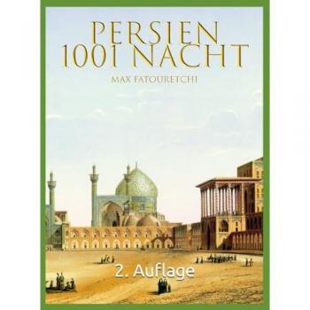 Modernes Iran und altes Persien: im Westen noch unbekannt (Iran/Persien)