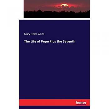 The Life of Pope Pius the Seventh