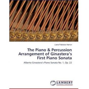 The Piano & Percussion Arrangement of Ginastera’s First Piano Sonata: Alberto Ginastera’s Piano Sonata No. 1, Op. 22