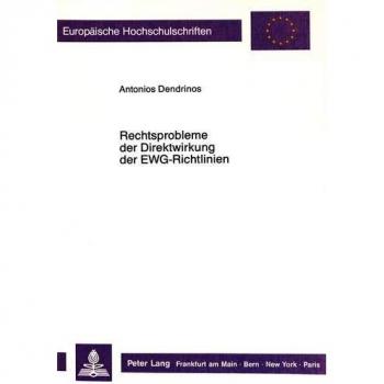 Rechtsprobleme der Direktwirkung der EWG-Richtlinien: Unter besonderer Berücksichtigung der Rechtslage in Griechenland