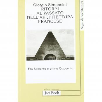Ritorni al passato nell'architettura francese : fra Seicento e primo Ottocento