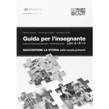 Raccontare la storia. Guida per l'insegnante. Per la Scuola elementare