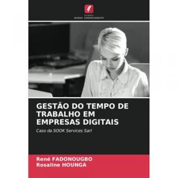 GESTÃO DO TEMPO DE TRABALHO EM EMPRESAS DIGITAIS: Caso da SOOK Services Sarl