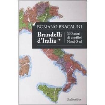 Brandelli d'Italia. 150 anni di conflitti Nord-Sud