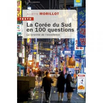 La Corée du Sud en 100 questions: La tyrannie de l’excellence