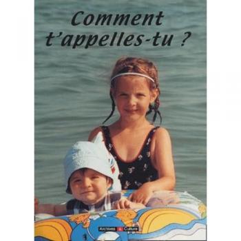 Comment t'appelles-tu ? : Petites histoire des noms en France et dans le monde entier