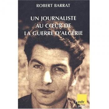 Un journaliste au coeur de la guerre d'Algérie. 1954-1962 (Aube Poche)