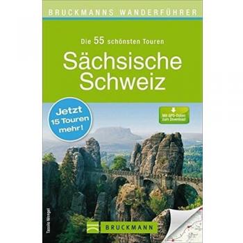 Wanderführer Sächsische Schweiz: Die 40 schönsten Touren zum Wandern rund um Pirna, Sebnitz, Winterberg, Rauenstein, Bärenstein und das Elbsandsteingebirge, mit Wanderkarte und GPS-Daten zum Download