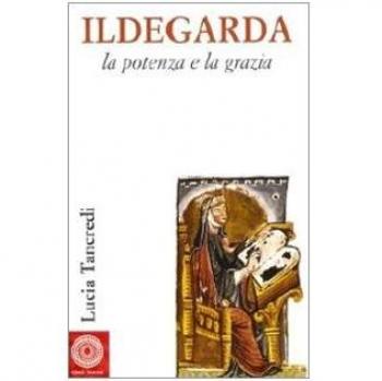 Ildegarda, la potenza e la grazia