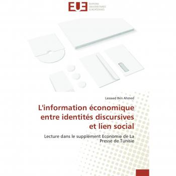 L'information économique entre identités discursives et lien social: Lecture dans le supplément Economie de La Presse de Tunisie (Omn.Univ.Europ.)