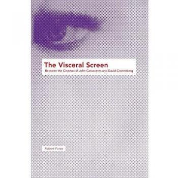 The Visceral Screen: Between the Cinemas of John Cassavetes and David Cronenberg