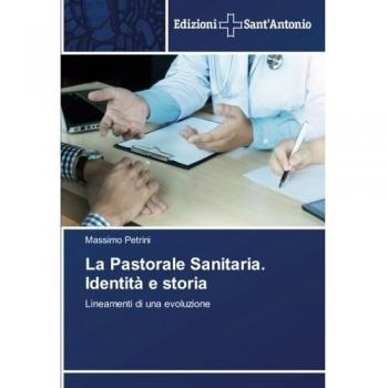 La Pastorale Sanitaria. Identità e storia: Lineamenti di una evoluzione