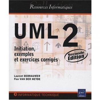 UML 2 Initiation exemples et exercices corrigés 2ième édition