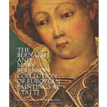 The Bernard and Mary Berenson collection of European paintings at I Tatti. Ediz. illustrata