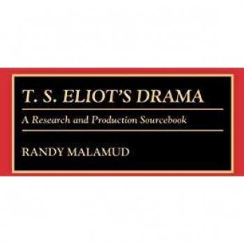 T.S. Eliot's Drama,  MODERN DRAMATISTS RESEARCH AND PRODUCTION SOURCEBOOKS