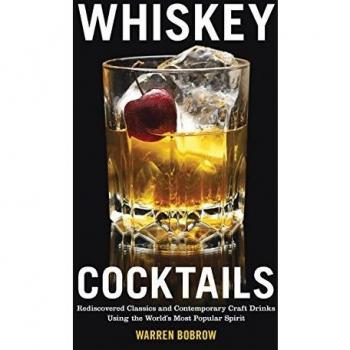 Whiskey Cocktails: Rediscovered Classics And Contemporary Craft Drinks Using The World'S Most Popular Spirit (Spiral-Bound)