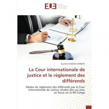Kazadi Lumbete, Gauthier: La Cour internationale de justice et le règlement des différends