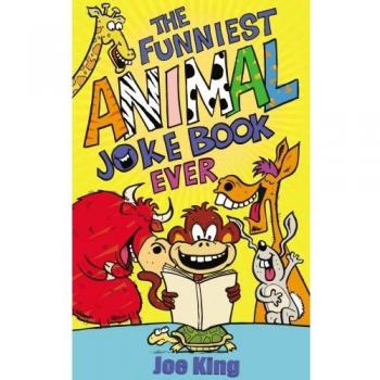 The Funniest Animal Joke Book Ever, Joe King,  Paperback