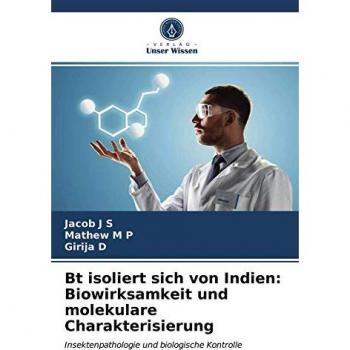 Bt isoliert sich von Indien: Biowirksamkeit und molekulare Charakterisierung: Insektenpathologie und biologische Kontrolle