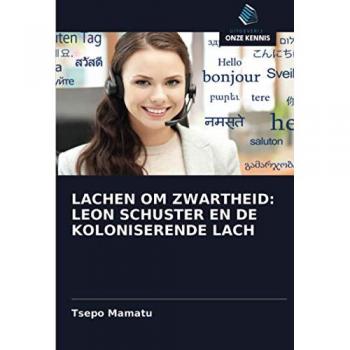 LACHEN OM ZWARTHEID: LEON SCHUSTER EN DE KOLONISERENDE LACH