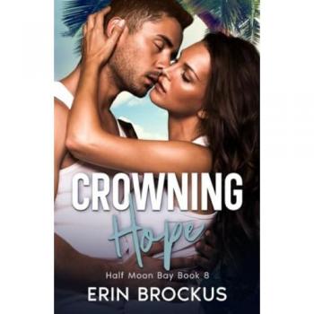 Crowning Hope: Half Moon Bay Book 8 (Half Moon Bay Series, Band 8)