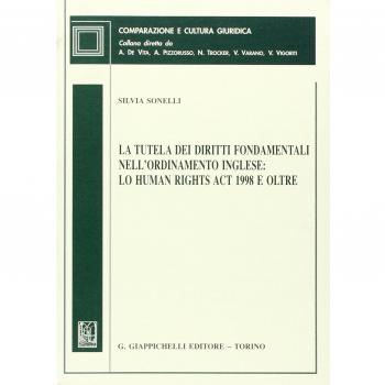 La tutela dei diritti fondamentali nell'ordinamento inglese: lo Human Rights Act 1998 e oltre