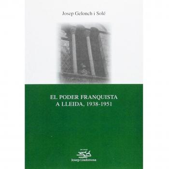El poder franquista a lleida, 1938-1951.