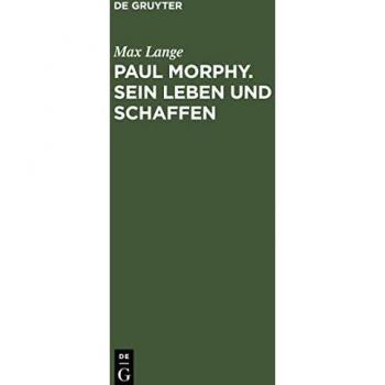 Paul Morphy. Sein Leben und Schaffen