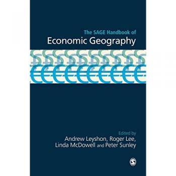 The SAGE Handbook of Economic Geography (Sage Handbooks)