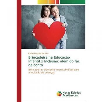 Mesquita Da Silva, Katia: Brincadeira na Educação Infantil x Inclusão: além do faz de conta