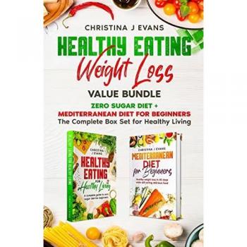 Healthy Eating Weight Loss Value Bundle: Zero Sugar Diet + Mediterranean Diet for Beginners The Complete Box Set for Healthy Living