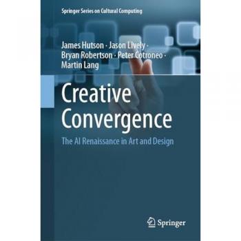 Creative Convergence: The AI Renaissance in Art and Design (Springer Series on Cultural Computing)