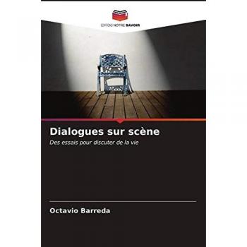Dialogues sur scène: Des essais pour discuter de la vie