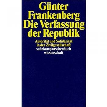 Günter Frankenberg Die Verfassung Der Republik: Autorität Und Solidarität In Der Zivilgesellschaft (Suhrkamp Taschenbuch Wissenschaft)