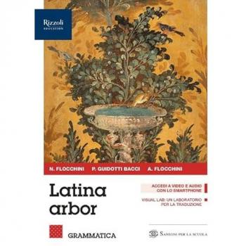 Latina arbor. Con Grammatica, Esercizi, Repertori lessicali, Lati...