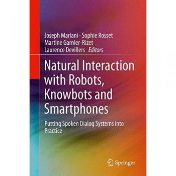 Natural Interaction with Robots, Knowbots and Smartphones: Putting Spoken Dialog Systems into Practice