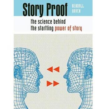 Story Proof: The Science Behind The Startling Power Of Story