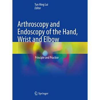 Arthroscopy and Endoscopy of the Hand, Wrist and Elbow